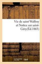 Vie de Saint Walfroy Et Notice Sur Saint-Gery af Sans Auteur