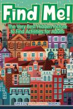 Find Me! The Very Best Hidden Picture to Find Activities for Adults af Jupiter Kids