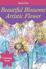 Beautiful Blossoms Artistic Flower Coloring Book af Jupiter Kids