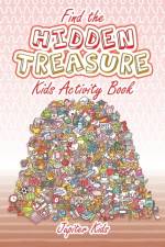 Find the Hidden Treasure Kids Activity Book af Jupiter Kids