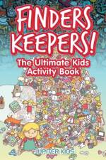 Finders Keepers! The Ultimate Kids Activity Book af Jupiter Kids