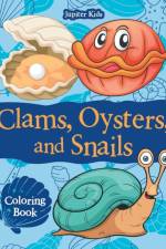Clams, Oysters, and Snails Coloring Book af Jupiter Kids