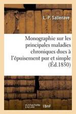 Monographie Sur Les Principales Maladies Chroniques Dues A l'Epuisement Pur Et Simple af L -P Sallenave