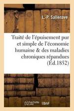 Traite de l'Epuisement Pur Et Simple, de l'Economie Humaine, Et Des Maladies Chroniques af L -P Sallenave