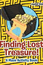 Finding Lost Treasure! A Maze Activity Book af Jupiter Kids