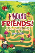 Finding Your Friends! A Maze Activity Book af Jupiter Kids