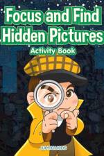 Focus and Find Hidden Pictures Activity Book af Jupiter Kids