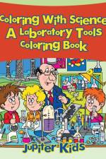 Coloring With Science, a Laboratory Tools Coloring Book af Jupiter Kids