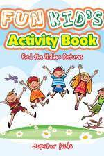 Fun Kid's Activity Book -- Find the Hidden Pictures af Jupiter Kids