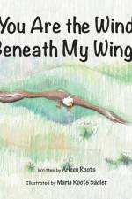 You Are the Wind Beneath My Wings af Arleen Roots