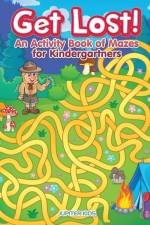 Get Lost! An Activity Book for Kindergartners of Mazes af Jupiter Kids