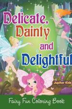 Delicate, Dainty and Delightful af Jupiter Kids