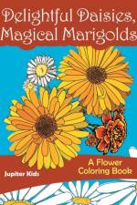 Delightful Daisies, Magical Marigolds