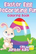 Easter Egg Decorating Fun Coloring Book af Jupiter Kids