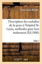 Description Des Maladies de la Peau Observees A l'Hopital Saint-Louis, Et Exposition Tome 1 af Jean-Louis Alibert