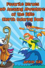 Favorite Heroes and Amazing Adventures of the Bible Church Coloring Book af Jupiter Kids