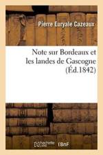 Note Sur Bordeaux Et Les Landes de Gascogne af Pierre Euryale Cazeaux