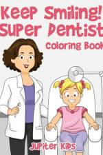 Keep Smiling! Super Dentist Coloring Book af Jupiter Kids
