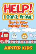 Help! I Can't Draw! How to Draw Activity Book af Jupiter Kids