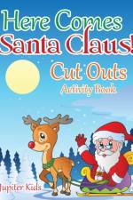 Here Comes Santa Claus! Cut Outs Activity Book af Jupiter Kids