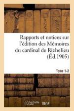 Rapports Et Notices Sur l'Edition Des Memoires Du Cardinal de Richelieu Preparee, Tome 1-2 af Jules Lair