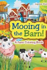Mooing in the Barn! A Farm Coloring Book af Jupiter Kids