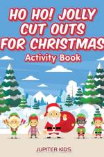 Ho Ho! Jolly Cut Outs for Christmas Activity Book af Jupiter Kids