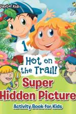Hot on the Trail! Super Hidden Picture Activity Book for Kids af Jupiter Kids