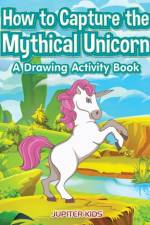How to Capture the Mythical Unicorn af Jupiter Kids