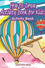 How to Draw Activity Book for Kids Activity Book af Jupiter Kids
