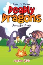 How to Draw Deadly Dragons Activity Book af Jupiter Kids