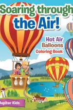 Soaring through the Air! Hot Air Balloons Coloring Book af Jupiter Kids