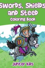 Swords, Shields, and Steeds Coloring Book af Jupiter Kids