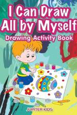 I Can Draw All by Myself Drawing Activity Book af Jupiter Kids