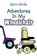 Adventures In My Wheelchair af Becca Schultz