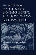 An Introduction to Microscopy by Means of Light, Electrons, X-Rays, or Ultrasound af Eugene Rochow