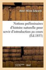 Notions Preliminaires d'Histoire Naturelle Pour Servir d'Introduction Au Cours Elementaire af Henri Milne-Edwards