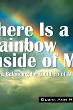 There Is a Rainbow Inside of Me af Debra Ann Healey