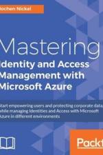 Mastering Identity and Access Management with Microsoft Azure af Jochen Nickel