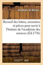 Recueil Des Lettres, Memoires Et Autres Pieces Pour Servir A l'Histoire de l'Academie Des Sciences af Academie de Beziers