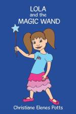 Lola and the Magic Wand af Christiane Elenes Potts