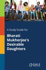 A Study Guide for Bharati Mukherjee's Desirable Daughters af Cengage Learning Gale