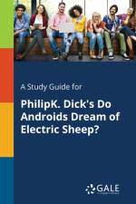Study Guide for PhilipK. Dick's Do Androids Dream of Electric Sheep? af Cengage Learning Gale