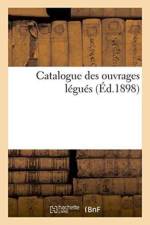 Catalogue Des Ouvrages Legues af Collectif