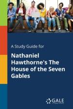 Study Guide for Nathaniel Hawthorne's the House of the Seven Gables af Cengage Learning Gale