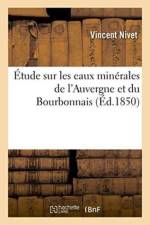 Etude Sur Les Eaux Minerales de l'Auvergne Et Du Bourbonnais af Vincent Nivet