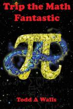 Trip the Math Fantastic af Todd A Walls