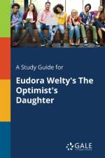 Study Guide for Eudora Welty's The Optimist's Daughter af Cengage Learning Gale