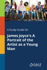Study Guide for James Joyce's A Portrait of the Artist as a Young Man af Cengage Learning Gale