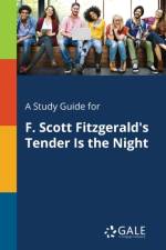 Study Guide for F. Scott Fitzgerald's Tender Is the Night af Cengage Learning Gale